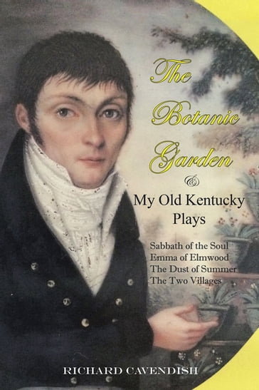 The Botanic Garden and My Old Kentucky Plays - Richard Cavendish