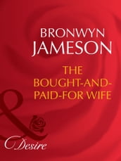 The Bought-And-Paid-For Wife (Mills & Boon Desire) (Secret Lives of Society Wives, Book 6)