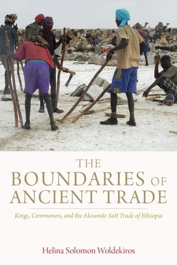 The Boundaries of Ancient Trade - Helina Solomon Woldekiros