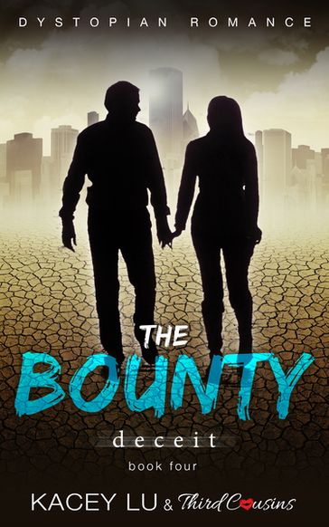 The Bounty - Deceit (Book 4) Dystopian Romance - Kacey Lu - Third Cousins