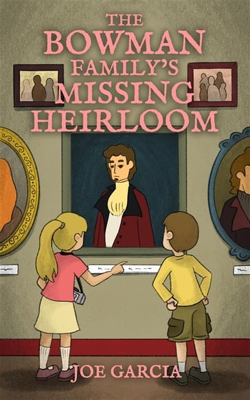 The Bowman Family's Missing Heirloom (a fantasy mystery full-length chapter books for kids)(Full Length Chapter Books for Kids Ages 6-12) - Joe Garcia