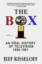 The Box: An Oral History of Television, 1920-1961