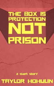 The Box Is Protection Not Prison