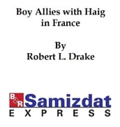 The Boy Allies with Haig in Flanders or The Fighting Canadians of Vimy Ridge