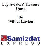 The Boy Aviators  Treasure Quest or The Golden Galleon