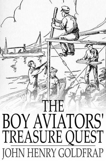 The Boy Aviators' Treasure Quest - John Henry Goldfrap