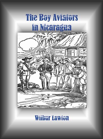 The Boy Aviators in Nicaragua - Wilbur Lawton