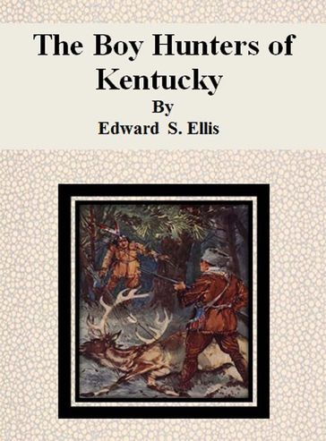 The Boy Hunters of Kentucky - Edward S. Ellis