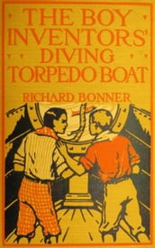 The Boy Inventors  Diving Torpedo Boat