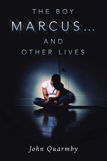 The Boy Marcus and Other Lives - John Quarmby