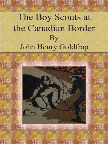 The Boy Scouts at the Canadian Border - John Henry Goldfrap