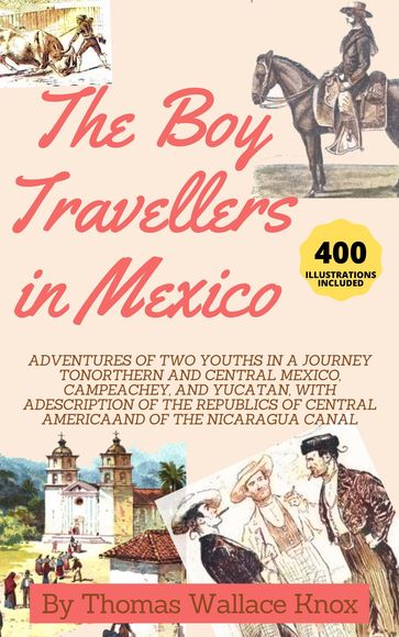 The Boy Travellers In Mexico - Thomas W. Knox