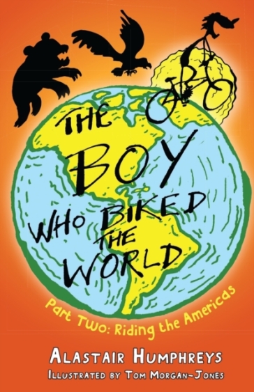 The Boy Who Biked the World - Alastair Humphreys