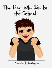 The Boy Who Broke the School