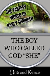 The Boy Who Called God She (The Fantasy World of Nancy Springer)