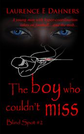 The Boy Who Couldn t Miss (Blind Spot #2)