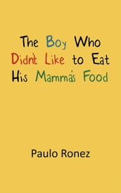 The Boy Who Didn t Like to Eat His Mamma s Food