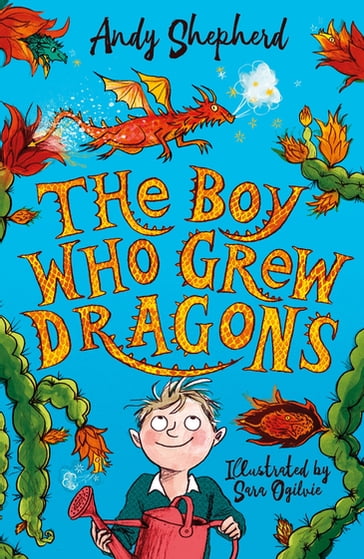 The Boy Who Grew Dragons (The Boy Who Grew Dragons 1) - Andy Shepherd