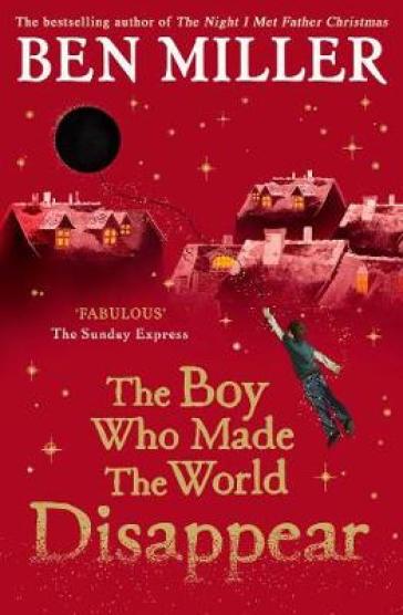 The Boy Who Made the World Disappear - Ben Miller