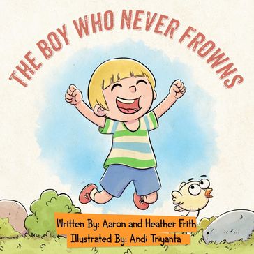 The Boy Who Never Frowns - Aaron K Frith - Heather R Frith