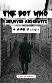 The Boy Who Survived Auschwitz