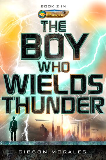 The Boy Who Wields Thunder - Gibson Morales