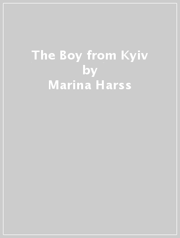 The Boy from Kyiv - Marina Harss