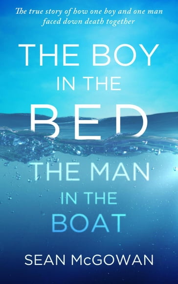 The Boy in the Bed, The Man in the Boat - Sean McGowan