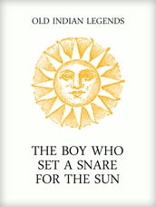 The Boy who Set a Snare for the Sun