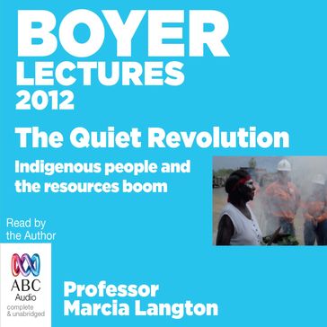 The Boyer Lectures 2012: The Quiet Revolution - Marcia Langton
