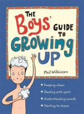 The Boys  Guide to Growing Up: the best-selling puberty guide for boys