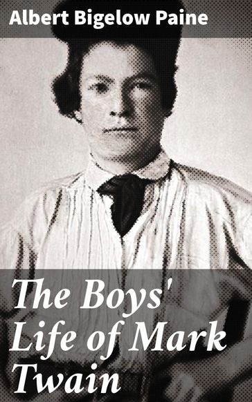 The Boys' Life of Mark Twain - Albert Bigelow Paine