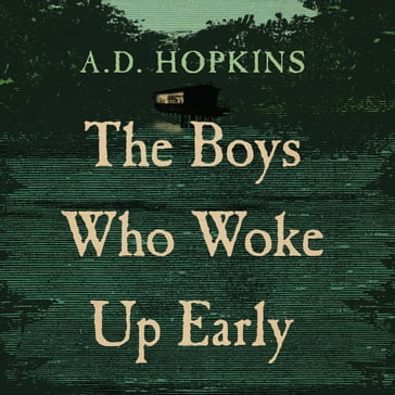 The Boys Who Woke Up Early - A.D. Hopkins