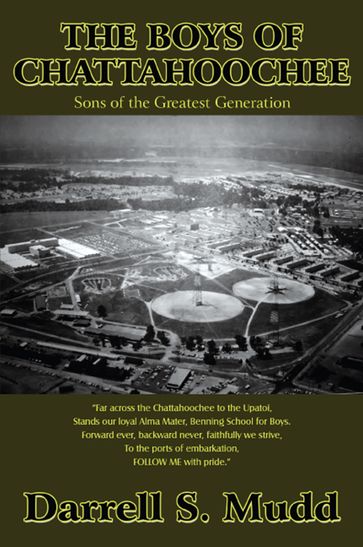 The Boys of Chattahoochee: Sons of the Greatest Generation - Darrell S. Mudd