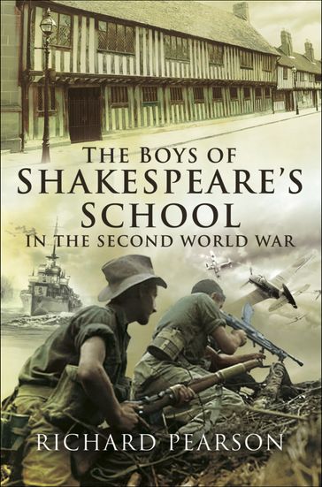 The Boys of Shakespeare's School in the Second World War - Richard Pearson