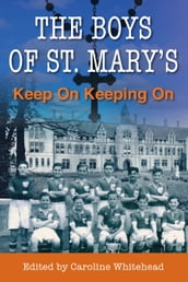 The Boys of St. Mary s: Keep On Keeping On