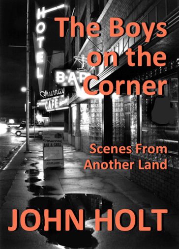 The Boys on the Corner - Holt John