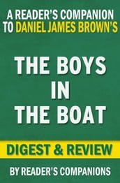 The Boys in the Boat: Nine Americans and Their Epic Quest for Gold at the 1936 Berlin Olympics By Daniel James Brown Digest & Review