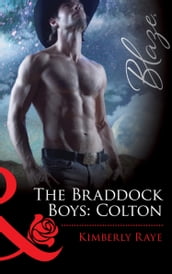The Braddock Boys: Colton (Mills & Boon Blaze) (Love at First Bite, Book 7)