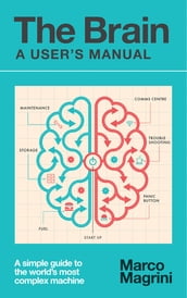 The Brain: A User s Manual