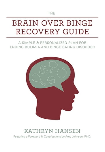 The Brain over Binge Recovery Guide - Amy Johnson - Kathryn Hansen