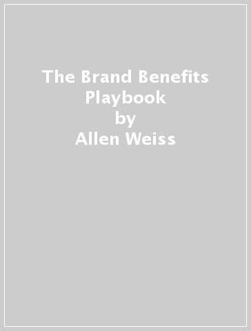 The Brand Benefits Playbook - Allen Weiss - Deborah J. MacInnis