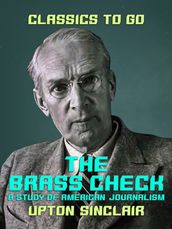 The Brass Check A Study of American Journalism