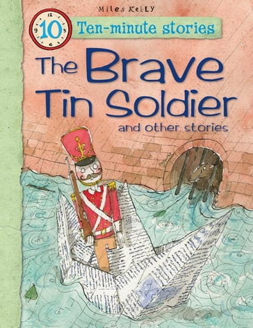 The Brave Tin Soldier and Other Stories - Miles Kelly