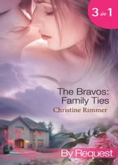 The Bravos: Family Ties: The Bravo Family Way / Married in Haste / From Here to Paternity (Bravo Family Ties) (Mills & Boon By Request)