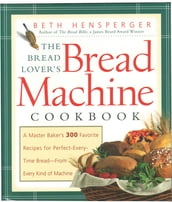 The Bread Lover s Bread Machine Cookbook