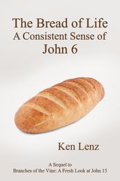 The Bread of Life: A Consistent Sense of John 6