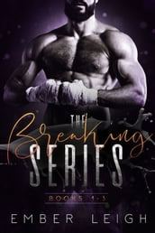 The Breaking Series : Books 1 - 3 MMA Romance Boxed Set