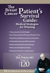 The Breast Cancer Patient s Survival Guide: Amazing Medical Strategies for Winning