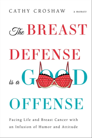 The Breast Defense is a Good Offense - Cathy Croshaw